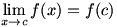 lim(x->c)f(x)=f(c)