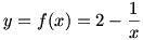 y=f(x)=2-1/x