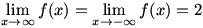 lim(x->infinity)f(x)=lim(x->-infinity)f(x)=2