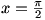 x=Pi/2