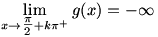 lim(x->Pi/2+kPi+)g(x)=-infinity