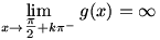 lim(x->Pi/2+kPi-)g(x)=infinity