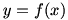 y=f(x)