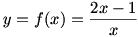 y=f(x)=(2x-1)/x