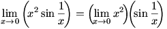 lim(x->o)(x^2 sin(1/x))=lim(x->0)x^2 * lim(x->0)sin(1/x)