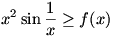 x^2 sin(1/x) is greater than or equal to f(x)