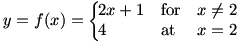 y=f(x)=2x+1 for x neq 2, f(x)=4 for x=2