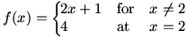 f(x)=2x+1 for x neq 2, f(x)=4 for x=2