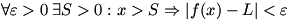 for every positive epsilon there exists a positive S such that x>S implies |f(x)-L| is less than epsilon