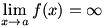 lim(x->a)f(x)=infinity