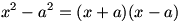 x^2-a^2=(x+a)(x-a)