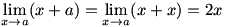 lim(x->a)(x+a)=lim(x->a)(x+x)=2x