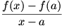 (f(x)-f(a))/(x-a)