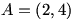 A=(2,4)