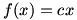 f(x)=cx