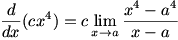 d/dx cx^4=c lim(x->a)(x^4-a^4)/(x-a)