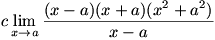 c lim(x->a)(x-a)(x+a)(x^2+a^2)/(x-a)