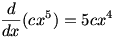 d/dx cx^5=5cx^4