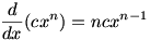 d/dx cx^n=ncx^(n-1)