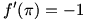 f'(pi)=-1