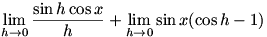 lim(h->0)(sin h cos x)/h + lim(h->0)(sin x (cos h - 1))