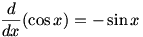 d/dx cos x = -sin x