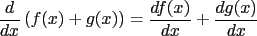 $\frac{d}{dx}\left({f(x)+g(x)}\right) = \frac{df(x)}{dx}+\frac{dg(x)}{dx}$