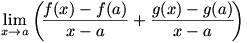 lim(x->a)((f(x)-f(a))/(x-a)+(g(x)-g(a))/(x-a))