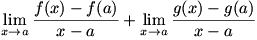 lim(x->a)(f(x)-f(a))/(x-a)+lim(x->a)(g(x)-g(a))/(x-a)