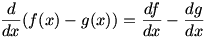 d/dx (f(x)-g(x))=df/dx - dg/dx