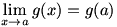 lim(x->a)g(x)=g(a)