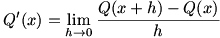 Q'(x)=lim(h->0)(Q(x+h)-Q(x))/h