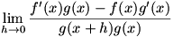 lim(h->0)(g(x)f'(x)-f(x)g'(x))/(g(x+h)g(x))