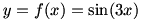 y=f(x)=sin(3x)