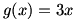 g(x)=3x