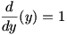 d/dy(y)=1