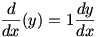 d/dx(y)=1(dy/dx)