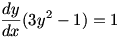 dy/dx(3y^1-1)=1