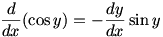 d/dx (cos y)=-(dy/dx)sin y