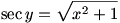 sec y=sqrt(x^2+1)