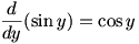 d/dy(sin y)=cos y