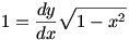 1=(dy/dx)sqrt(1-x^2)