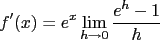 $f'(x)=e^x\lim_{h\to0}\frac{e^h-1}{h}$