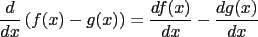 $\displaystyle \frac{d}{dx}\left({f(x)-g(x)}\right) = \frac{df(x)}{dx}-\frac{dg(x)}{dx}$