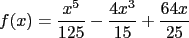 $f(x)=\frac{x^5}{125}-\frac{4x^3}{15}+\frac{64x}{25}$