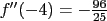 $f”(-4)=-\frac{96}{25}$