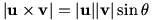 |u x v| = |u| |v| sin theta