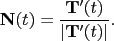 \begin{displaymath}\mathbf{N}(t)=\frac{\mathbf{T}'(t)}{\vert\mathbf{T}'(t)\vert}.