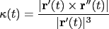 \kappa(t)=\frac{\vert\mathbf{r}'(t)\times\mathbf{r}''(t)\vert}{\vert\mathbf{r}'(t)\vert^3}