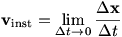 v_inst = lim(Delta t->0)(Delta x/Delta t)